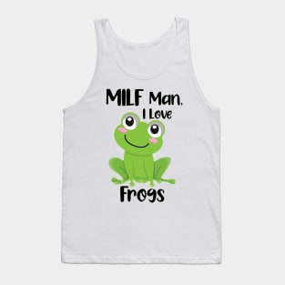 MILF Man I Love Frogs Tank Top